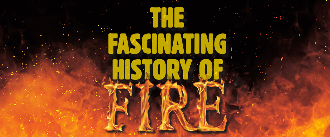 Text, "The Fascinating History of Fire" against a fiery backdrop